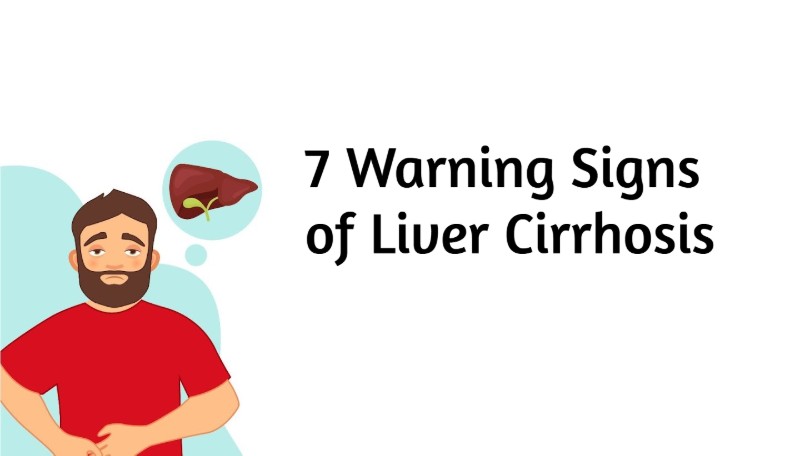 7 Warning Signs of Liver Cirrhosis You Should Never Ignore